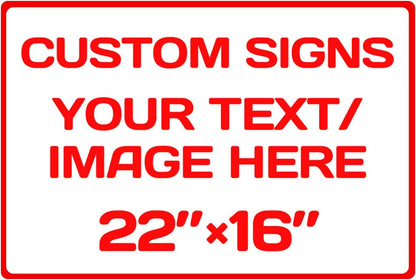 Custom Sign, Custom Sign for Business, Indoor/Outdoor use. 16 * 22 Inches,Multiple Sizes,Aluminum Personalized Signs, Rust Free .04 Aluminum, Fade Resistant,